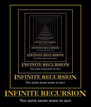 [Image: InfiniteRecursion.jpg]